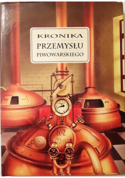 Kronika przemysłu piwowarskiego część I