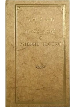 Wiadomość o mieście Płocku Reprint 1821 r