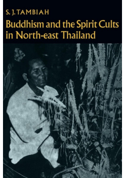 Buddhism and the Spirit Cults in North-East Thailand