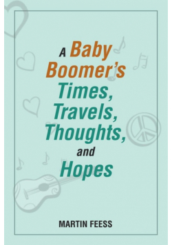 A Baby Boomer's Times, Travels, Thoughts, and Hopes