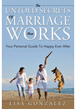The Untold Secrets Of A Marriage That Works