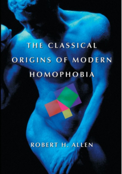 Classical Origins of Modern Homophobia