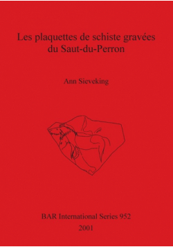 Les plaquettes de schiste gravées du Saut-du-Perron - The Engraved Schist Plaquettes from Saut-du-Perron (Commune de Villerest Loire France)