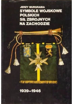 Symbole wojskowe Polskich Sił Zbrojnych na Zachodzie 1939 - 1946