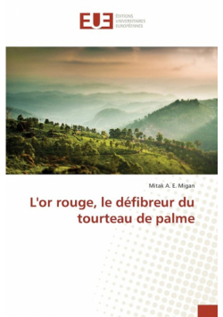 L'or rouge, le défibreur du tourteau de palme