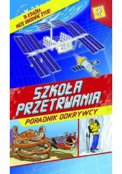 Szkoła przetrwania. Poradnik odkrywcy