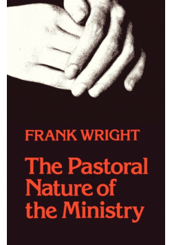 The Pastoral Nature of Ministry