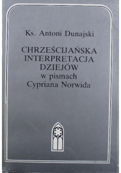 Chrześcijańska Interpretacja dziejów w pismach Cypriana Norwida