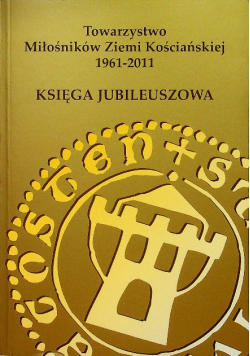 Towarzystwo miłośników ziemi Kościańskiej 1961 2011