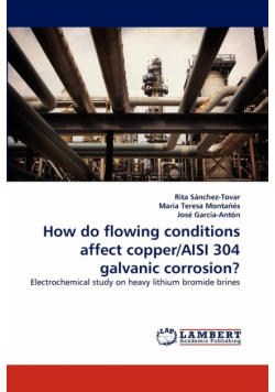 How do flowing conditions affect copper/AISI 304 galvanic corrosion?