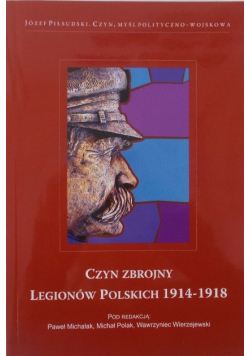 Czyn zbrojny Legionów Polskich 1914 - 1918