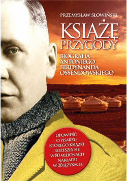 Książę przygody. Biografia A.F. Ossendowskiego