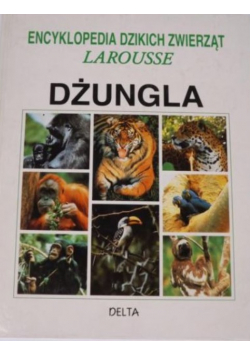 Encyklopedia dzikich zwierząt Larousse Dżungla