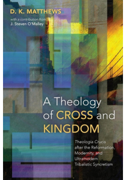 A Theology of Cross and Kingdom