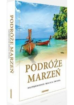 Podróże marzeń. Najpiękniejsze miejsca.. w.2021