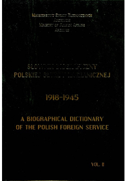 Słownik biograficzny polskiej służby zagranicznej 1918 1945 Vol II