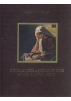 Obok Krzyża Jezusowego Stała Matka Jego NOWA