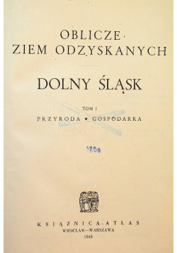 Oblicze ziem odzyskanych Dolny Śląsk Tom 1 1948 r.