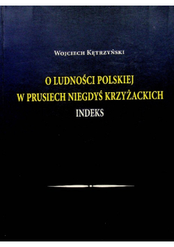 O ludności polskiej w Prusiech niegdyś krzyżackich