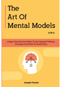 The Art Of Mental Models 2 In 1