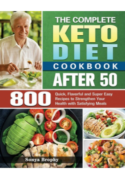 The Complete Keto Diet Cookbook After 50
