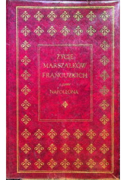 Życie marszałków francuskich z czasów Napoleona