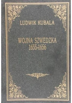 Wojna szwedzka 1655 - 1656 Reprint z 1913 r