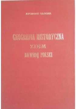 Geografia Historyczna Ziem Dawnej Polski reprint z 1903 r