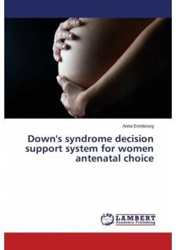 Down's Syndrome Decision Support System for Women Antenatal Choice