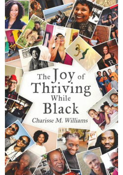 The Joy of Thriving While Black