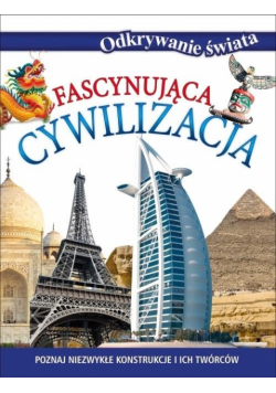 Odkrywanie świata. Fascynująca cywilizacja