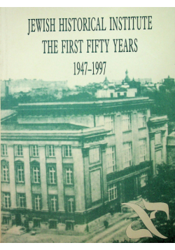 Jewish historical institute the first fifty years 1947 1997