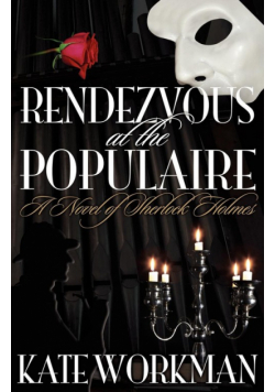 Rendezvous at the Populaire - A Novel of Sherlock Holmes