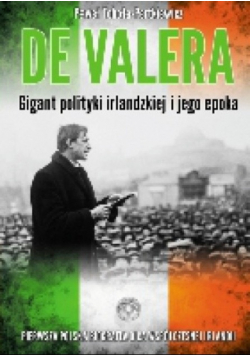 De Valera Gigant polityki irlandzkiej i jego epoka Autograf Autora