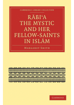 Rabi a the Mystic and Her Fellow-Saints in Islam