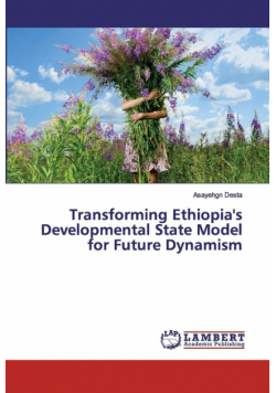 Transforming Ethiopia's Developmental State Model for Future Dynamism