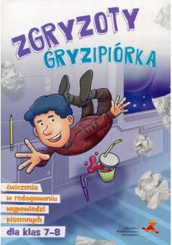 Zgryzoty Gryzipiórka Ćwiczenia w redagowaniu wypowiedzi pisemnych dla klas 7-8