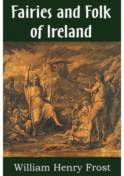 Fairies and Folk of Ireland