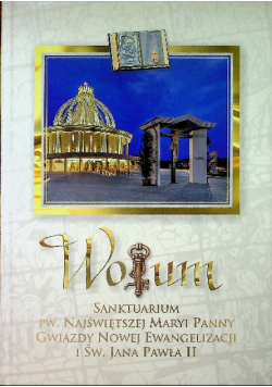 Wotum. Sanktuarium pw. Najświętszej Maryi Panny Gwiazdy Nowej Ewangelizacji i św. Jana Pawła II
