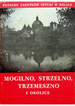 Mogilno Strzelno Trzemeszno i okolice