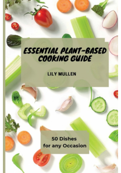 Essential Plant-Based Cooking Guide
