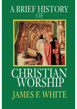 A Brief History of Christian Worship
