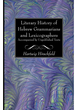 Literary History of Hebrew Grammarians and Lexicographers Accompanied by Unpublished Texts