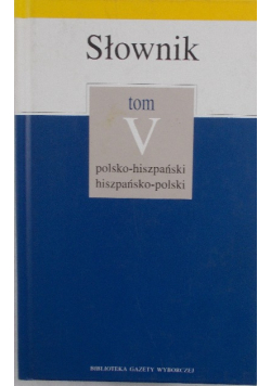 Słownik Tom V polsko- hiszpański hiszpańsko- polski