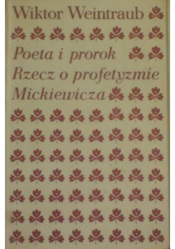 Poeta i prorok Rzecz o profetyzmie Mickiewicza