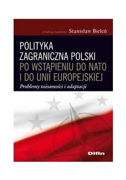 Polityka zagraniczna Polski po wstąpieniu do NATO i do Unii Europejskiej