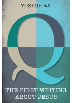 Q, the First Writing about Jesus