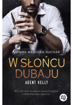 W słońcu Dubaju. Agent Kelly. Tom 1