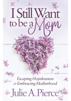 I Still Want to be a Mom