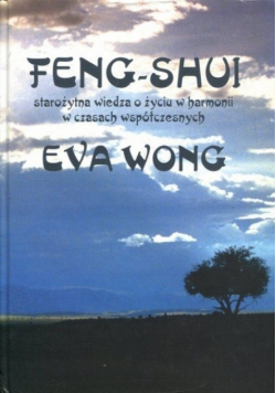 Feng Shui starożytna wiedza o życiu w harmonii w czasach współczesnych